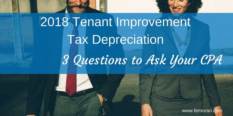 Read full post: 2018 Tenant Improvement Tax Depreciation: Three Questions to Ask Your CPA