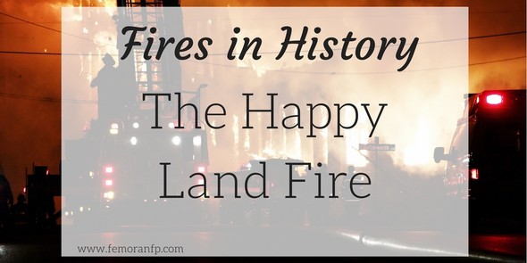 Read full post: Fires in History: The Happy Land Fire
